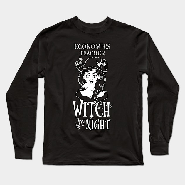 Economics Teacher by Day Witch By Night Long Sleeve T-Shirt by LookFrog